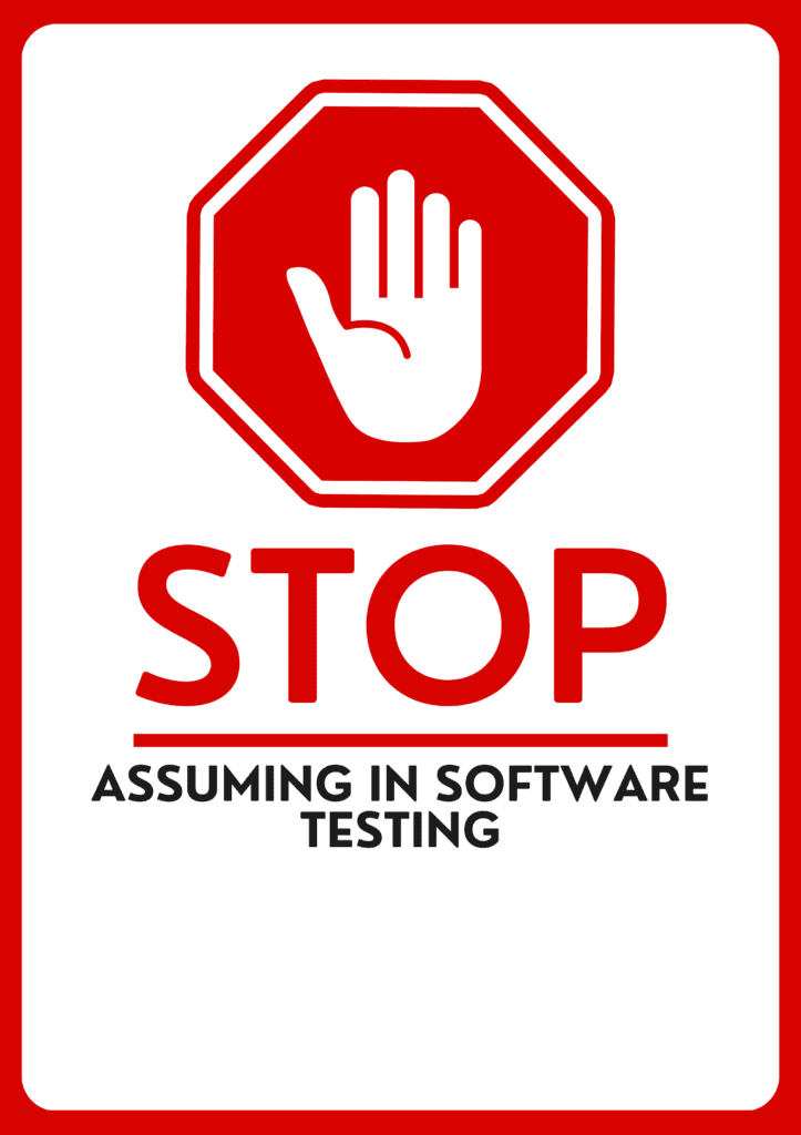image asking to stop assumptions in software testing