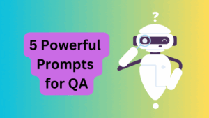 5 Powerful ChatGPT prompts for QA